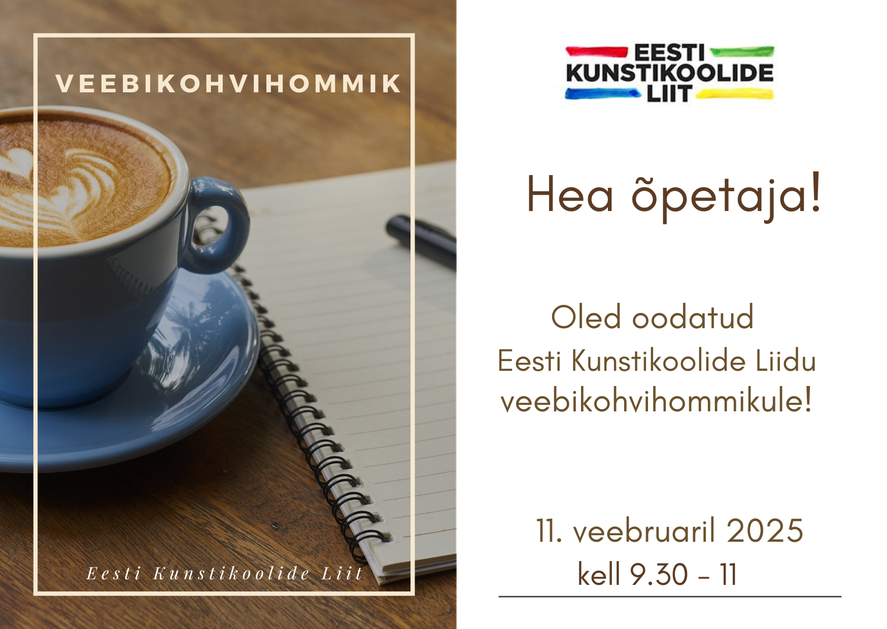 Hea õpetaja   Eesti Kunstikoolide Liit kutsub Sind ja teisi valdkonna huvilisi osalema 11. veebruaril 2025 kell 9.30 veebikohvihommikul. Seekord tutvustame põne